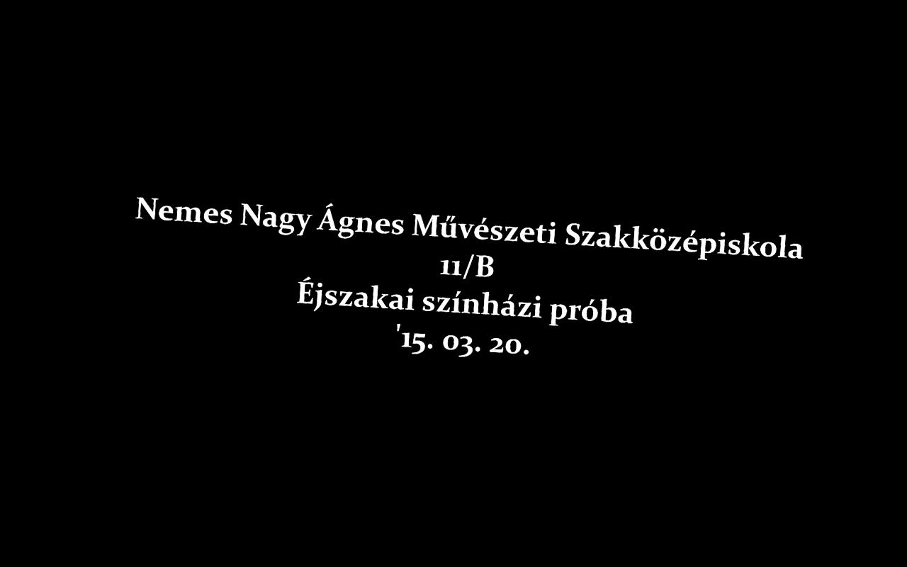 Beindul a szexblokád! – Éjszakai főpróba a Nemes Nagy Ágnes Művészeti Szakközépiskolában