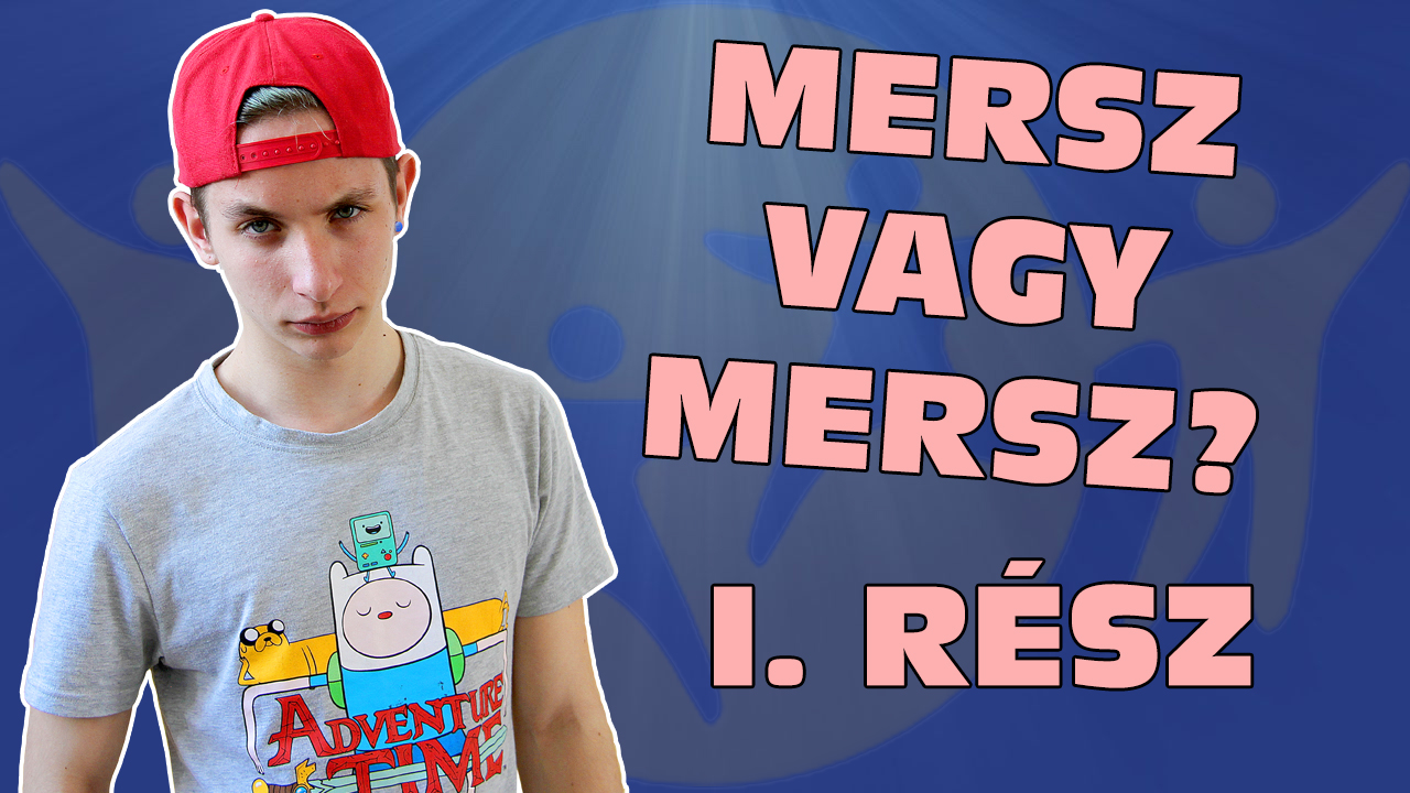 Mersz vagy Mersz? Olivérrel – I. rész