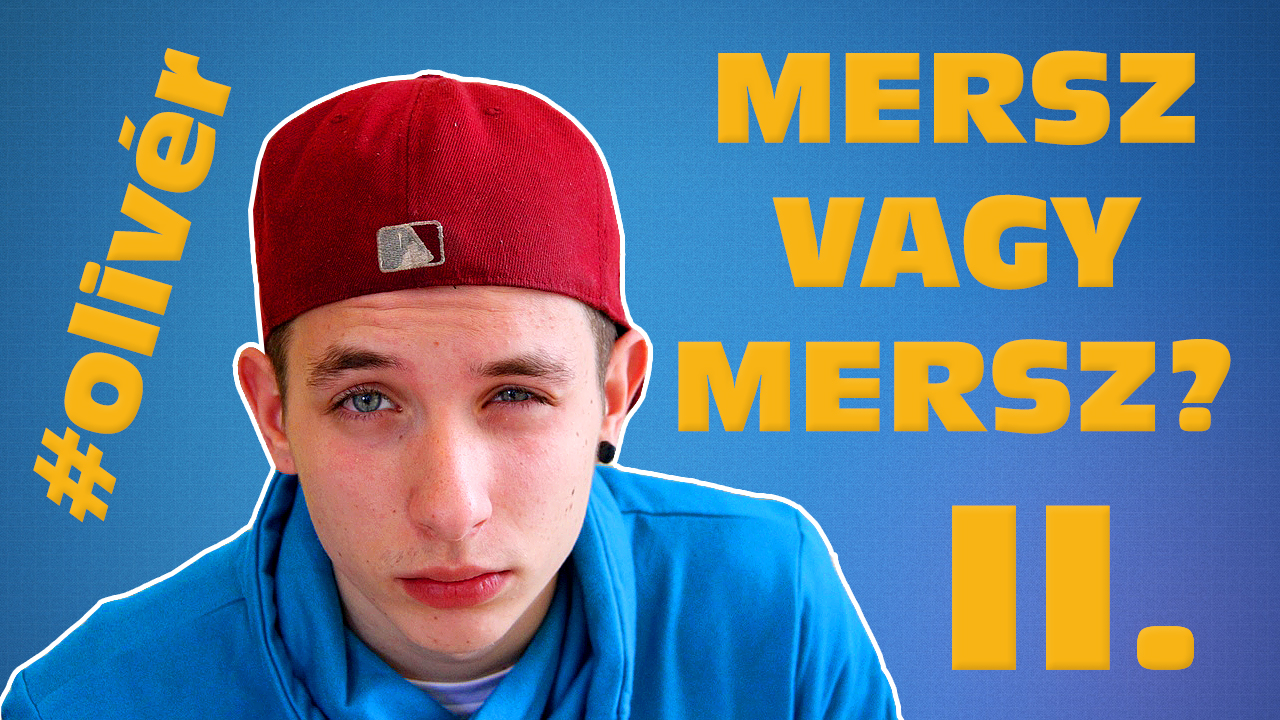 Mersz vagy Mersz? Olivérrel – 2. rész
