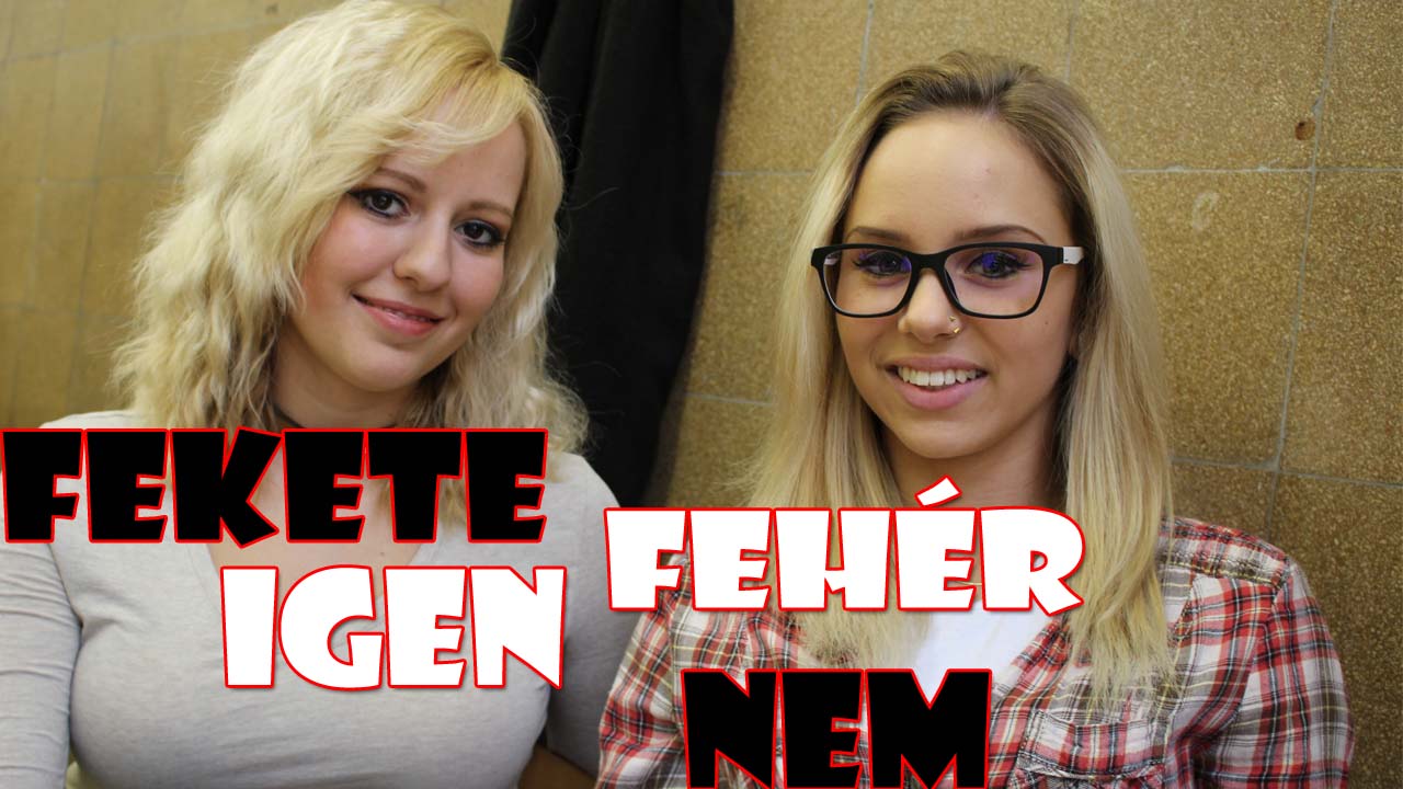 Fekete – Fehér – Igen – Nem Korinnával és Zsanettel!