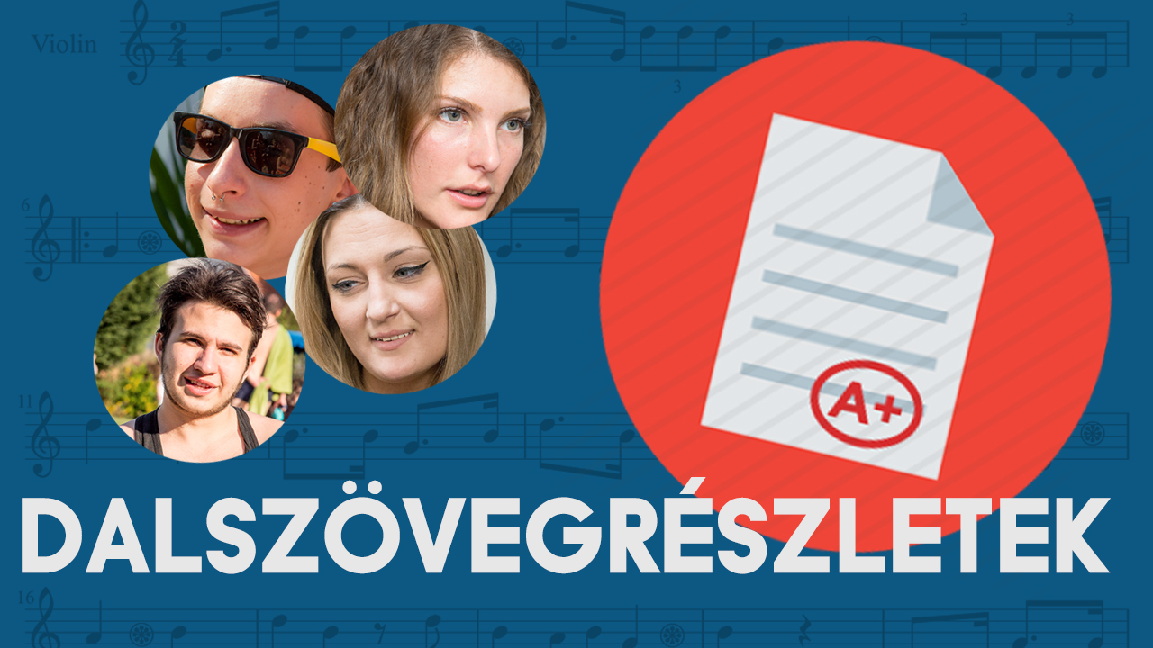 TESZT: Kiknek a kedvenc dalszövegrészletei ezek?