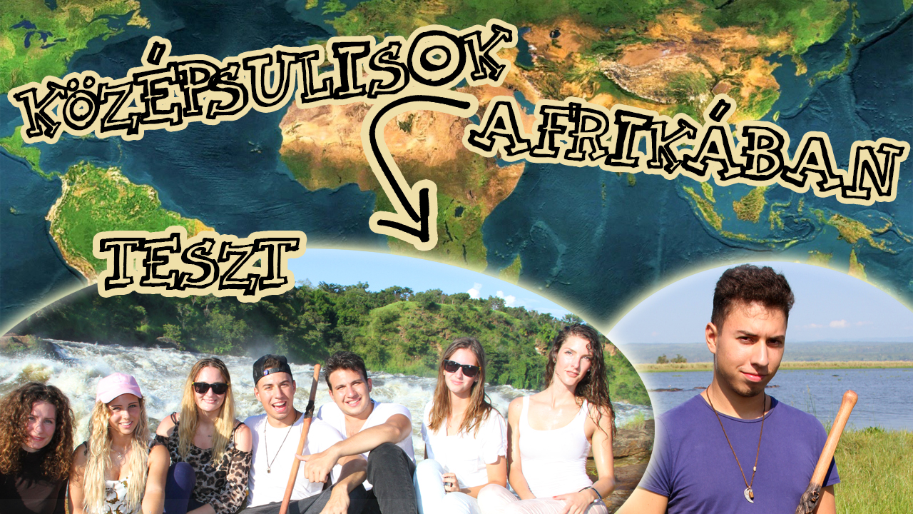 TESZT: Középsulisok Afrikában – első rész