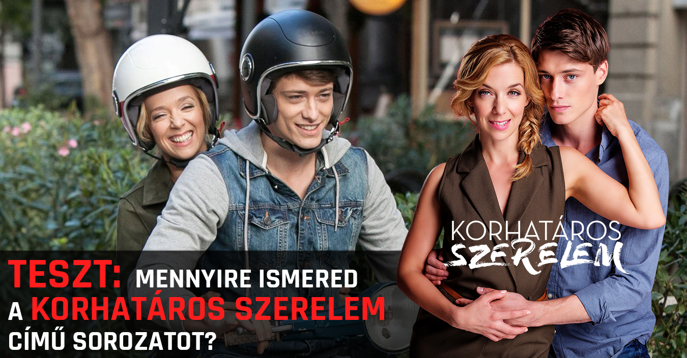 TESZT: mennyire ismered a Korhatáros szerelem sorozatot?