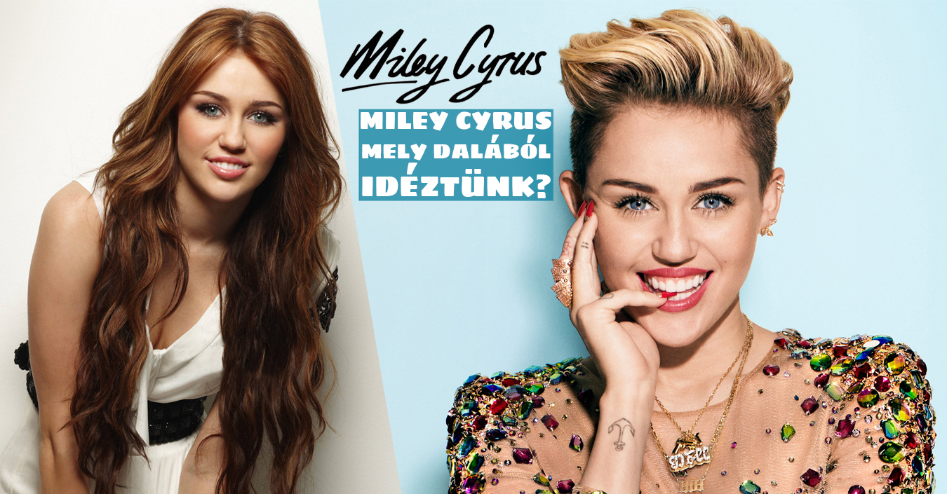 TESZT: melyik Miley Cyrus dalszövegből idéztünk?