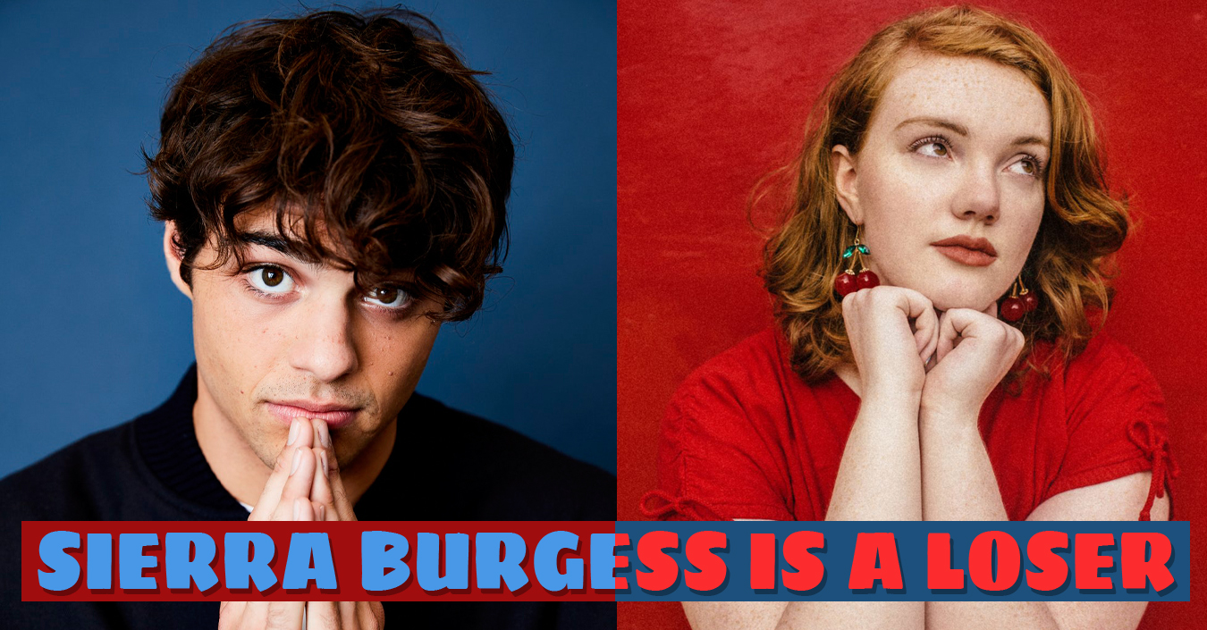 Sierra Burgess Is A Loser